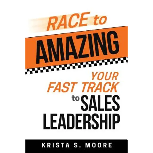Race To Amazing: Your Fast Track to Sales Leadership