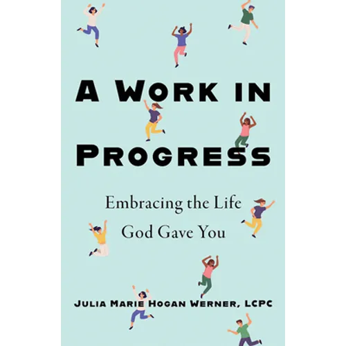 A Work in Progress: Embracing the Life God Gave You