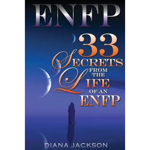 Enfp: 33 Secrets From The Life of an ENFP
