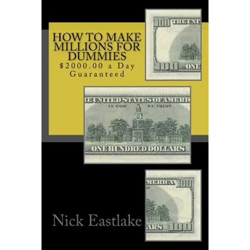 How to Make Millions for Dummies: $2000.00 a Day Guaranteed - Paperback