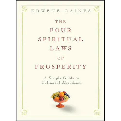 The Four Spiritual Laws of Prosperity: A Simple Guide to Unlimited Abundance