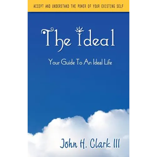 The Ideal: Your Guide to an Ideal Life