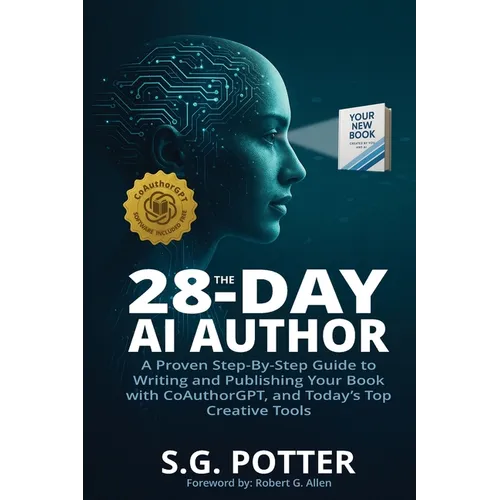 The 28-Day AI Author: A Proven Step-By-Step Guide to Writing and Publishing Your Book with CoAuthorGPT, and Today's Top Creative Tools - Paperback