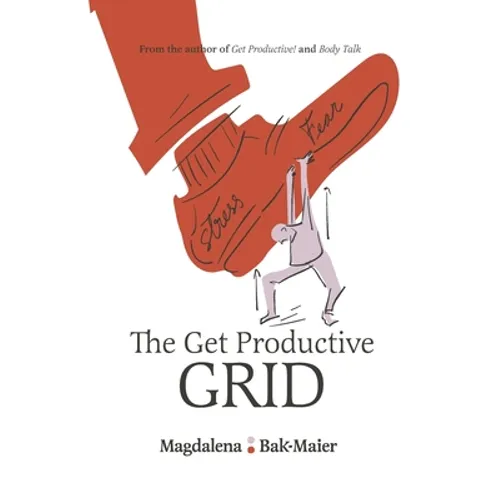 The Get Productive Grid: A Simple and proven work-life balance system to help you thrive
