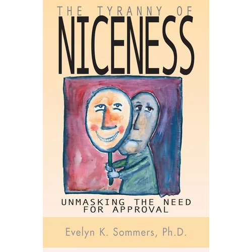 Tyranny of Niceness: Unmasking the Need for Approval