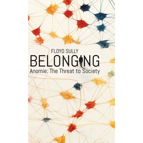 Belonging: Anomie: the Threat to Society - Hardcover
