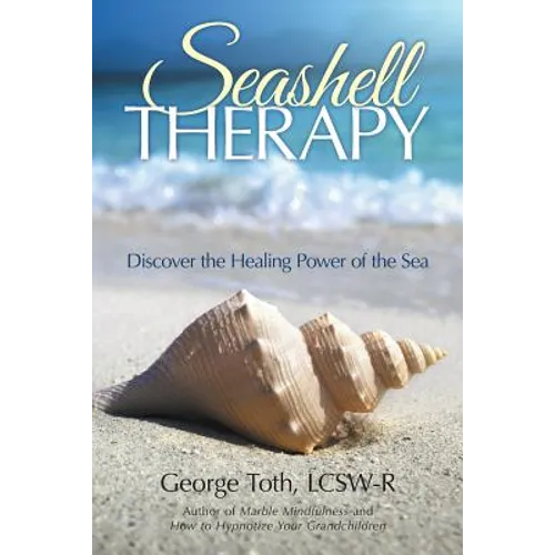 Seashell Therapy: Discover the Healing Power of the Sea
