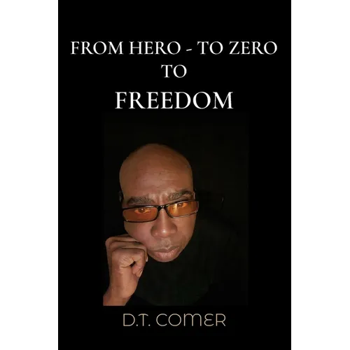 From Hero To Zero To Freedom - Paperback