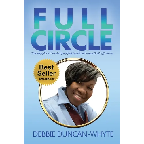 Full Circle: The very place the sole of my feet tread upon was God's gift to me - Paperback