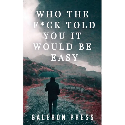Who the F*ck Told You It Would Be Easy