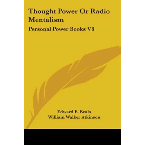 Thought Power Or Radio Mentalism: Personal Power Books V8