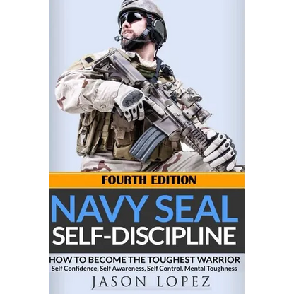 NAVY SEAL Self-Discipline: How To Become The Toughest Warrior - Paperback