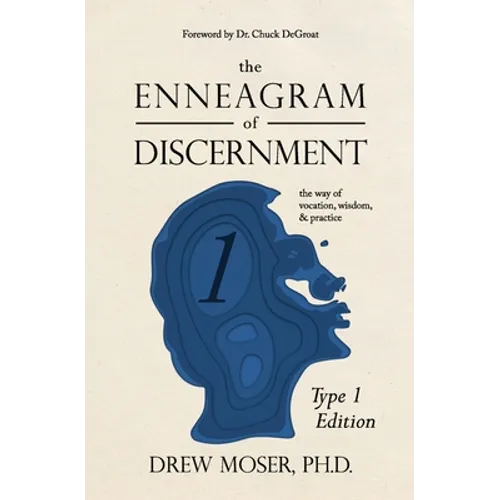 The Enneagram of Discernment (Type One Edition): The Way of Vision, Wisdom, and Practice
