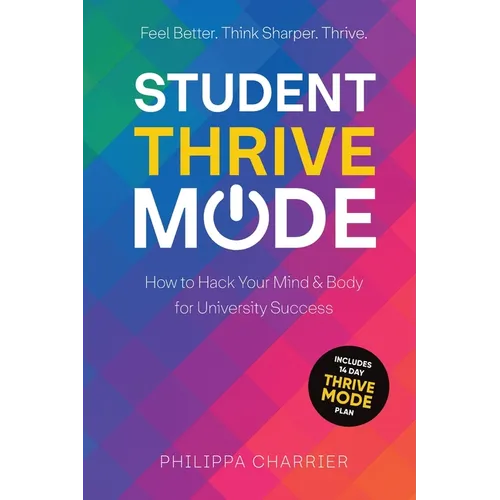 Student Thrive Mode: How to Hack Your Mind & Body for University Success