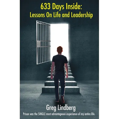 633 Days Inside: Lessons On Life and Leadership by Greg Lindberg - Paperback