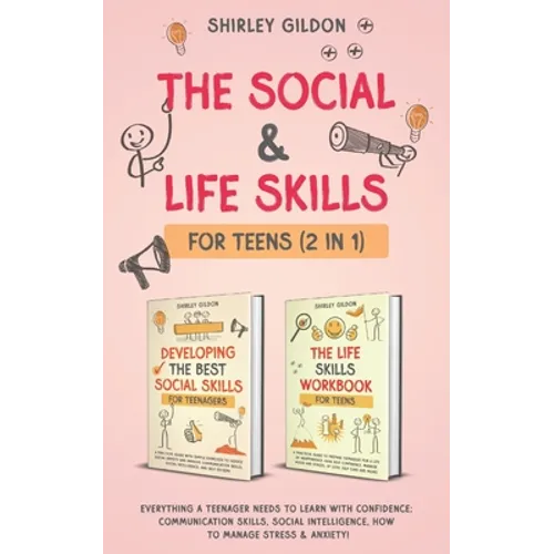The Social & Life Skills Workbook for Teens (2 in 1): Everything a Teenager Needs to Learn with Confidence; Communication Skills, Social intelligence,