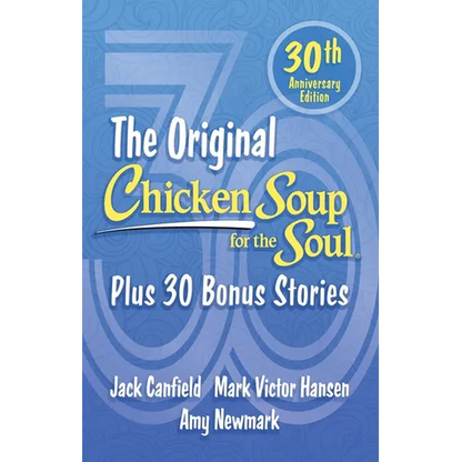 Chicken Soup for the Soul 30th Anniversary Edition: Plus 30 Bonus Stories