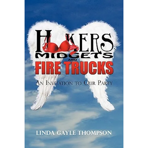 Hookers, Midgets, and Fire Trucks: An Invitation to Our Party