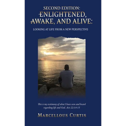 Second Edition: Enlightened, Awake, and Alive: Looking at Life From a New Perspective