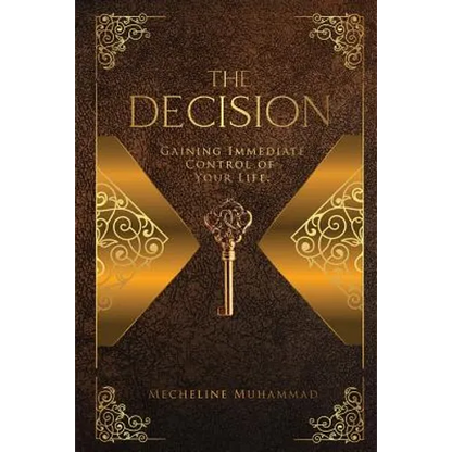 The Decision: Gaining Immediate Control Of Your Life - Paperback