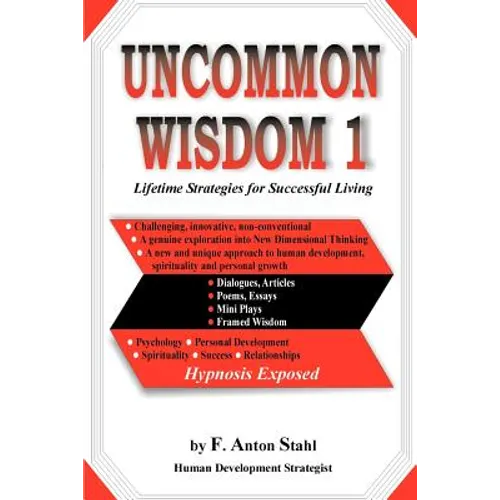 Uncommon Wisdom 1: Lifetime Strategies for Successful Living
