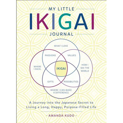 My Little Ikigai Journal: A Journey Into the Japanese Secret to Living a Long, Happy, Purpose-Filled Life - Paperback