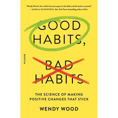 Good Habits, Bad Habits: The Science of Making Positive Changes That Stick