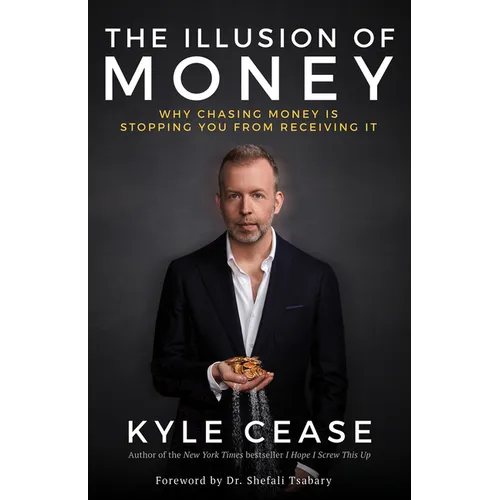 The Illusion of Money: Why Chasing Money Is Stopping You from Receiving It