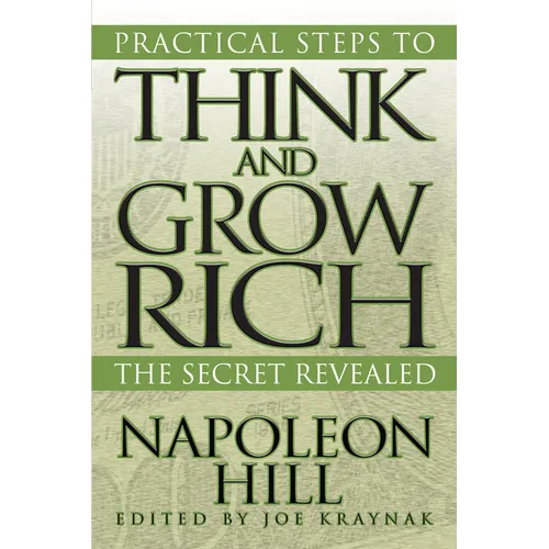 Practical Steps to Think and Grow Rich: The Secret Revealed