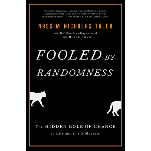 Fooled by Randomness: The Hidden Role of Chance in Life and in the Markets