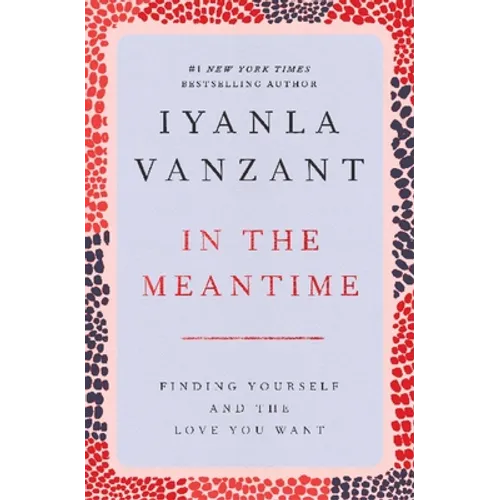 In the Meantime: Finding Yourself and the Love You Want