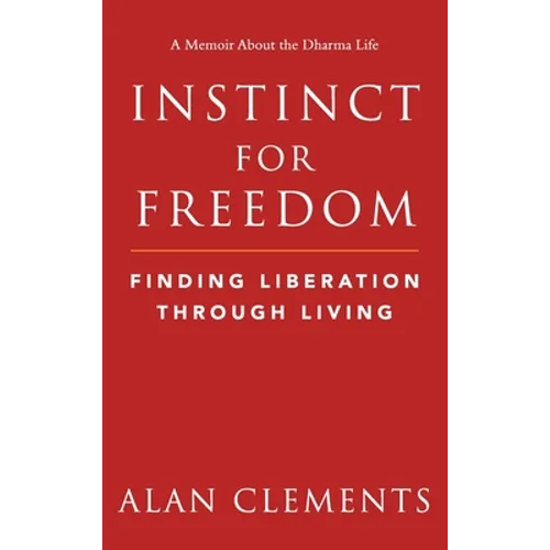 Instinct for Freedom: Finding Liberation Through Living