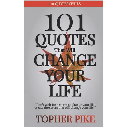 101 Quotes That Will Change Your Life: Words to inspire a new way of thinking and a life you always imagined was possible