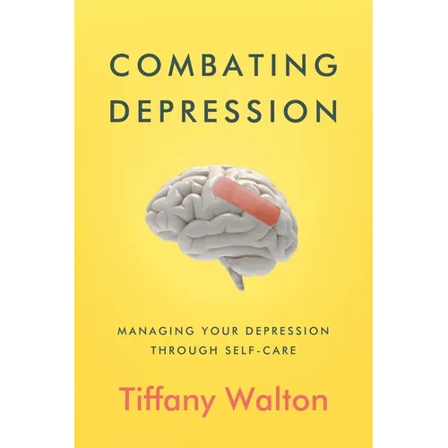 Combating Depression: Managing Your Depression Through Self-Care