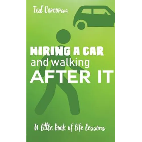 Hiring a car and walking after it: A little book of life lessons