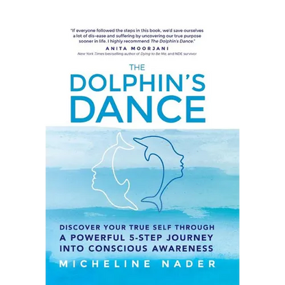 The Dolphin's Dance: Discover your true self through a powerful 5 step journey into conscious awareness - Hardcover