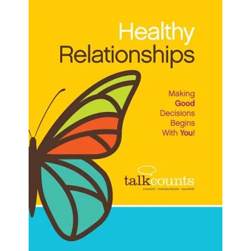 Healthy Relationships: Making Good Decisions Begins with You!