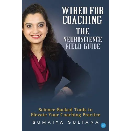 Wired For Coaching- The Neuroscience Guide