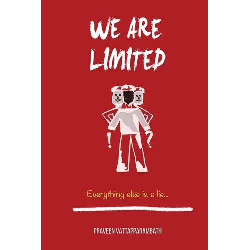 We are limited, Everything else is a lie - Paperback