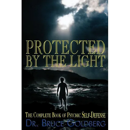 Protected By The Light: The Complete Book Of Psychic Self-Defense - Paperback
