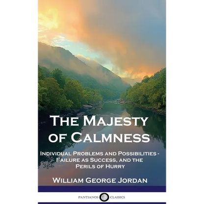 The Majesty of Calmness: Individual Problems and Possibilities - Failure as Success, and the Perils of Hurry - Hardcover