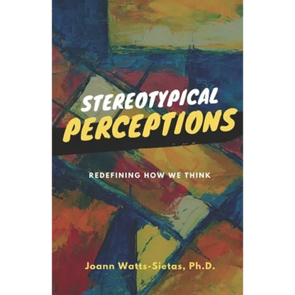 Stereotypical Perceptions: Redefining How We Think