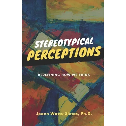 Stereotypical Perceptions: Redefining How We Think - Paperback