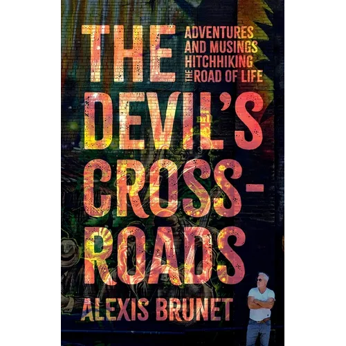 The Devil's Crossroads: Adventures and Musings Hitchhiking the Road of Life