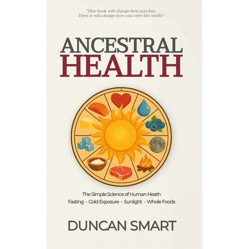 Ancestral Health: The Simple Science of Metabolic Health
