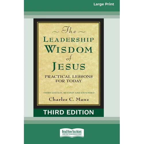 The Leadership Wisdom of Jesus: Practical Lessons for Today (Third Edition, Revised and Expanded) [Standard Large Print 16 Pt Edition]