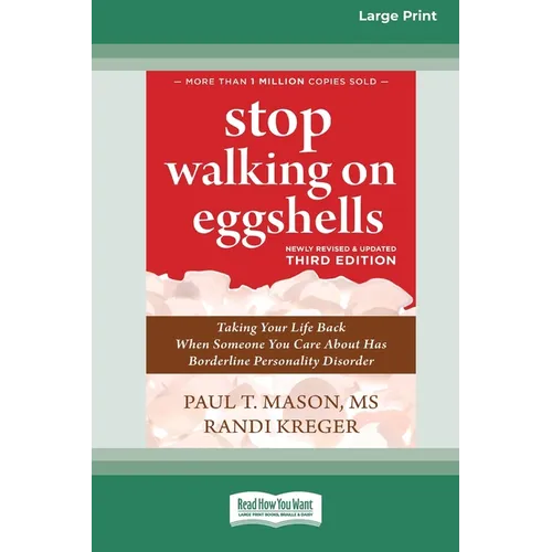 Stop Walking on Eggshells (Third Edition): Taking Your Life Back When Someone You Care About Has Borderline Personality Disorder (16pt Large Print Edi