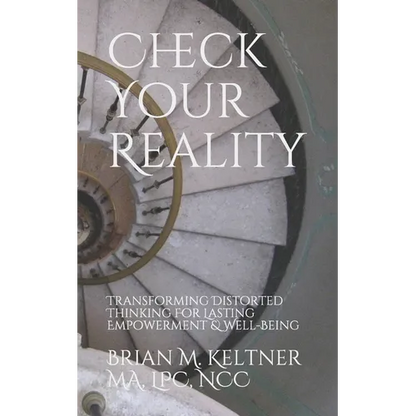 Check Your Reality: Transforming Distorted Thinking For Lasting Empowerment & Well-Being - Paperback