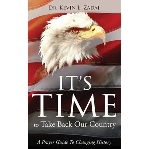 It's Time to Take Back Our Country: A Prayer Guide to Changing History