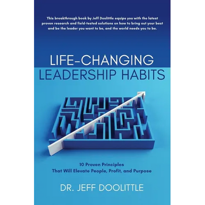 Life-Changing Leadership Habits: 10 Proven Principles That Will Elevate People, Profit, and Purpose